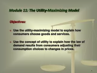 Objectives: Use the utility-maximizing model to explain how consumers choose goods and services.
