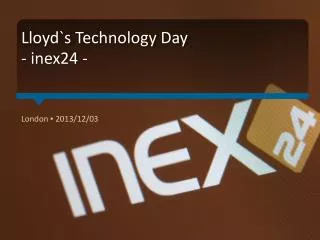 Lloyd`s Technology Day - inex24 -