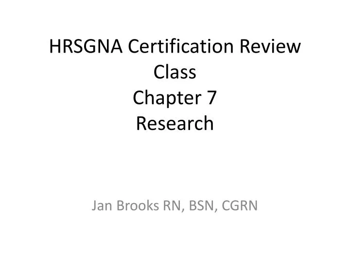 hrsgna certification review class chapter 7 research