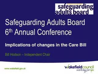 Safeguarding Adults Board 6 th Annual Conference