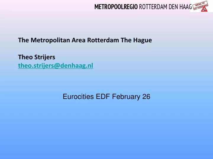 the metropolitan area rotterdam the hague theo strijers theo strijers@denhaag nl
