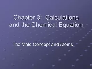 Chapter 3: Calculations and the Chemical Equation