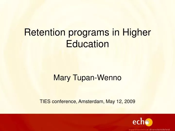 retention programs in higher education mary tupan wenno ties conference amsterdam may 12 2009