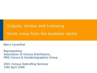 Outputs, Access and Licensing Some views from the business sector