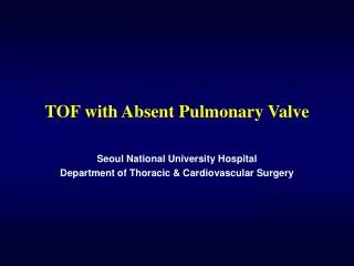 TOF with Absent Pulmonary Valve