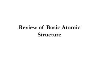 Review of Basic Atomic Structure