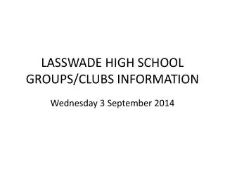 LASSWADE HIGH SCHOOL GROUPS/CLUBS INFORMATION
