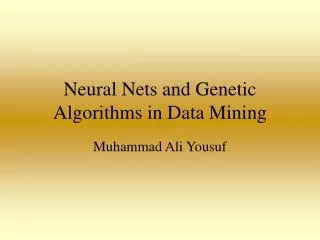 Neural Nets and Genetic Algo rithm s in Data Mining