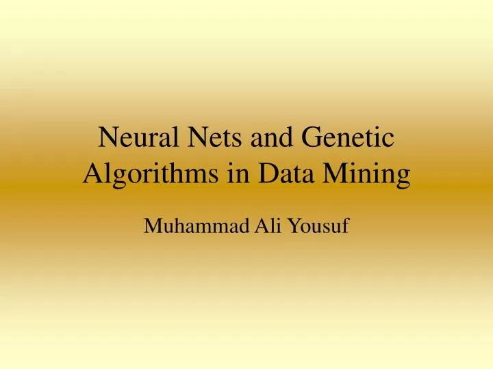 neural nets and genetic algo rithm s in data mining