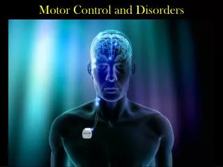 Motor Control and Disorders