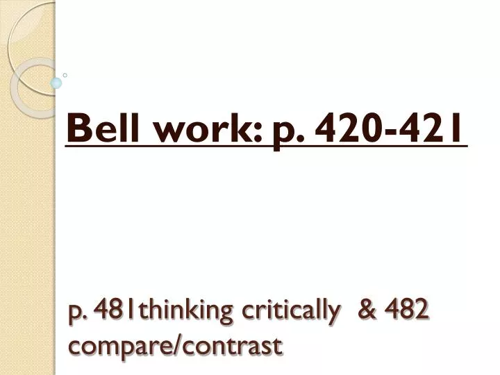 p 481thinking critically 482 compare contrast