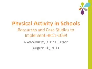 Physical Activity in Schools Resources and Case Studies to Implement HB11-1069