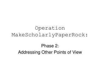 Operation MakeScholarlyPaperRock: