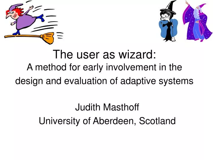 the user as wizard a method for early involvement in the design and evaluation of adaptive systems