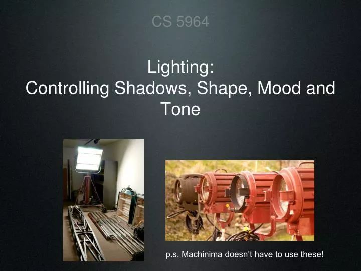 lighting controlling shadows shape mood and tone