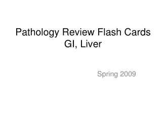 Pathology Review Flash Cards GI, Liver