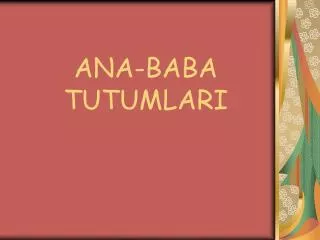 ana baba tutumlari