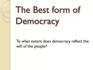 The Best form of Democracy