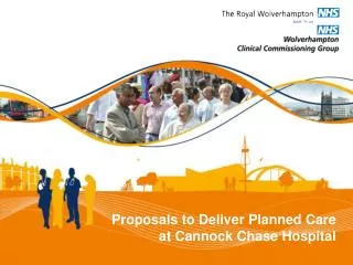 Proposals to Deliver Planned Care at Cannock Chase Hospital