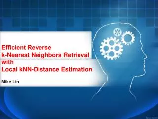 Ef?cient Reverse k-Nearest Neighbors Retrieval with Local kNN-Distance Estimation