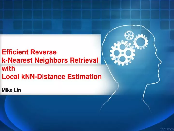 ef cient reverse k nearest neighbors retrieval with local knn distance estimation