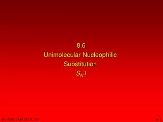 8.6 Unimolecular Nucleophilic Substitution S N 1