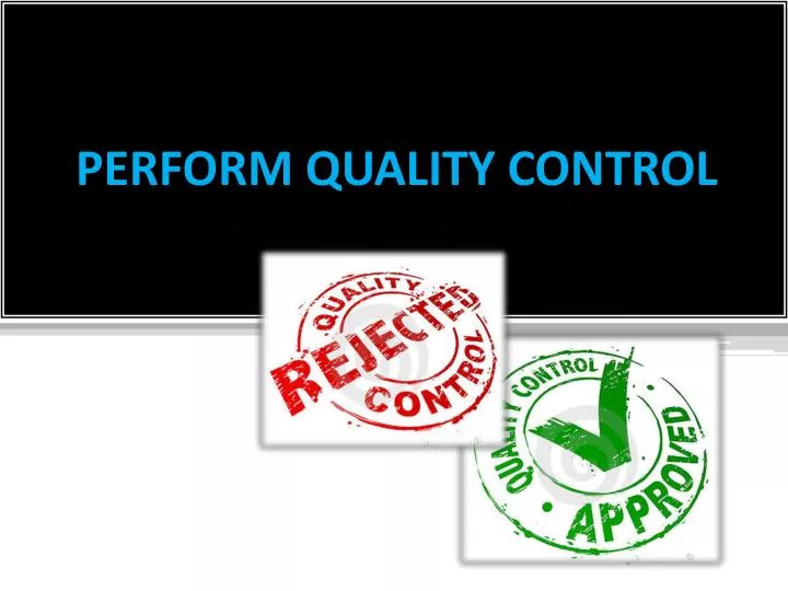 perform quality control