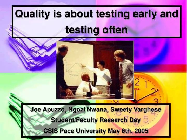 quality is about testing early and testing often