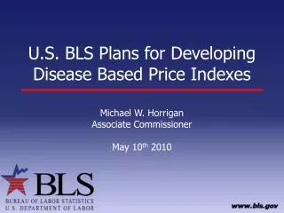 U.S. BLS Plans for Developing Disease Based Price Indexes