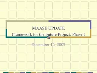 MAASE UPDATE Framework for the Future Project: Phase I