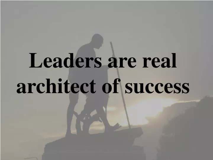 leaders are real architect of success