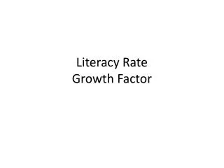 Literacy Rate Growth Factor