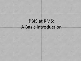 PBIS at RMS: A Basic Introduction