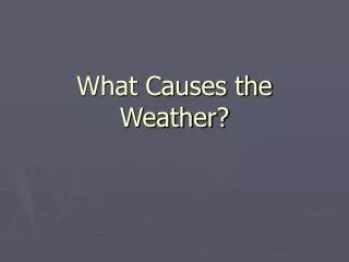 What Causes the Weather?