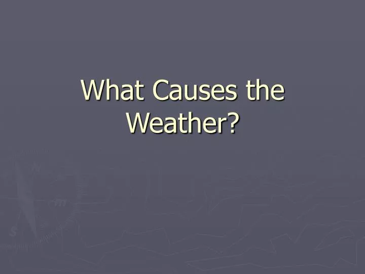 what causes the weather