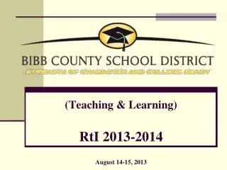 (Teaching &amp; Learning) RtI 2013-2014 August 14-15, 2013