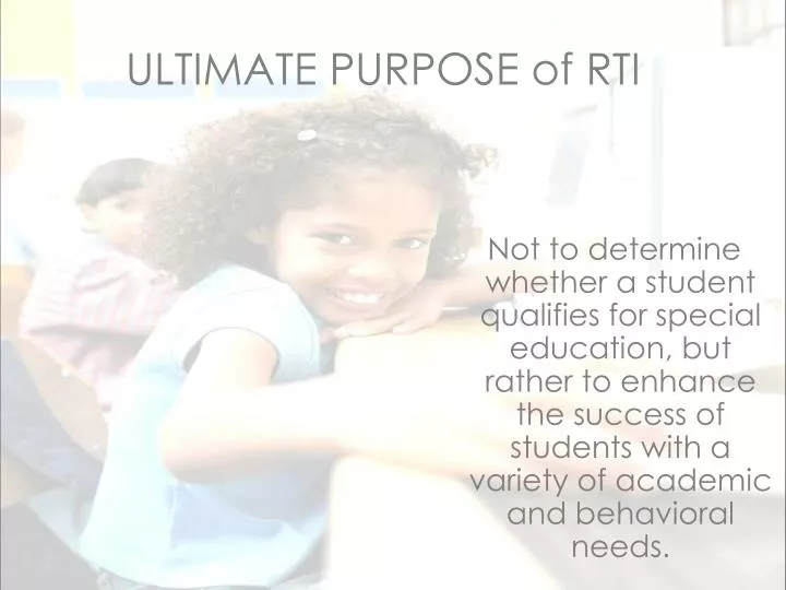 ultimate purpose of rti