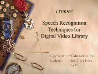 LYU0103 Speech Recognition Techniques for Digital Video Library