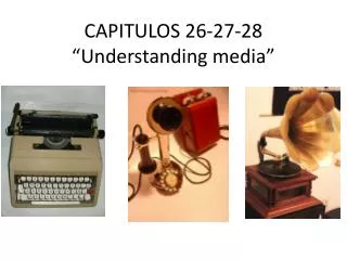 capitulos 26 27 28 understanding media
