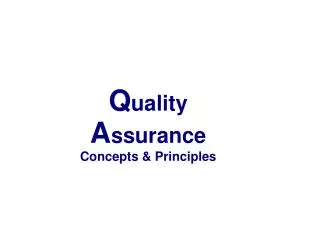 Q uality A ssurance Concepts &amp; Principles