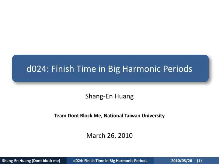 d024 finish time in big harmonic periods