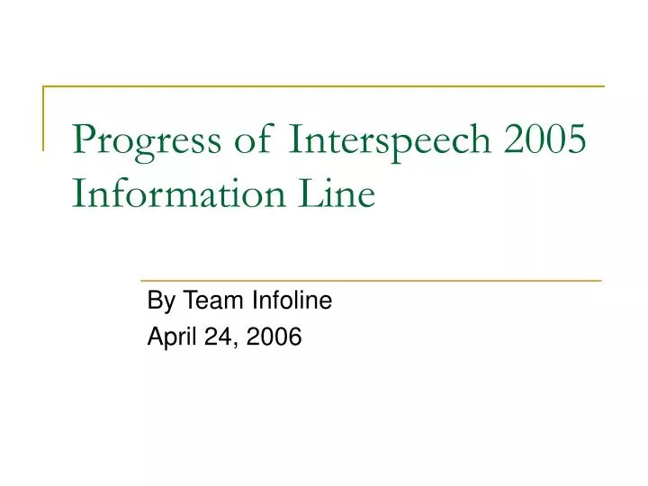 progress of interspeech 2005 information line