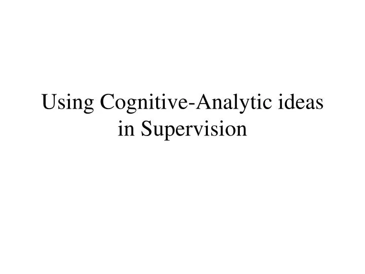 using cognitive analytic ideas in supervision