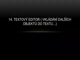 14 textov editor vkl d n dal ch objekt do textu