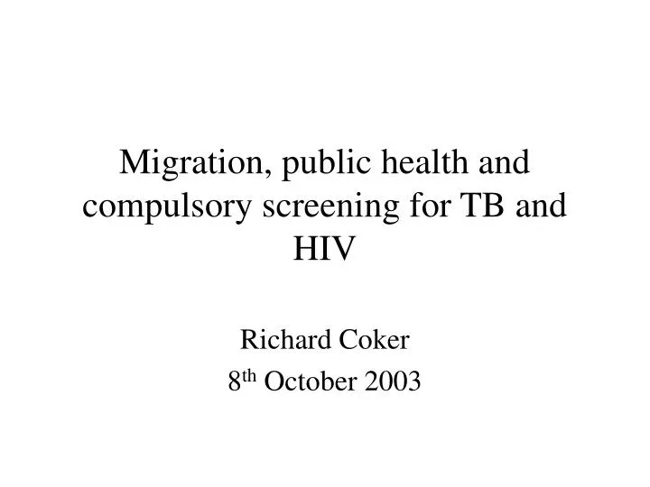 migration public health and compulsory screening for tb and hiv