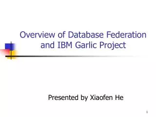 Overview of Database Federation and IBM Garlic Project