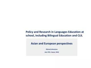 Policy and Research in Languages Education at school, including Bilingual Education and CLIL
