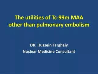 The utilities of Tc-99m MAA other than pulmonary embolism