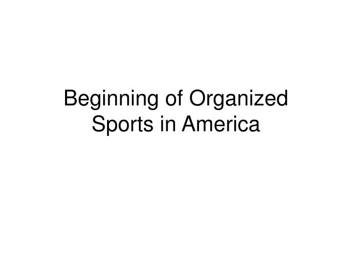 beginning of organized sports in america
