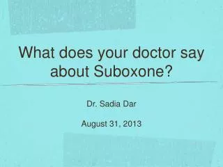 What does your doctor say about Suboxone?